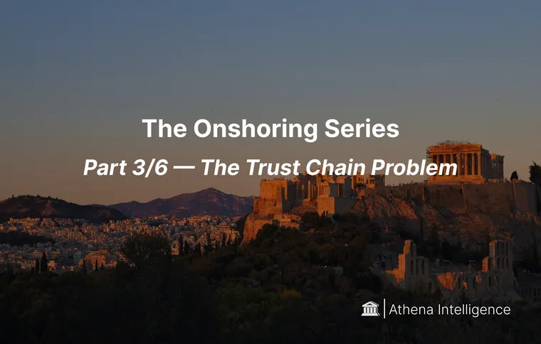The Onshoring Series — Part 3/6: The Trust Chain Problem